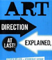 Art Direction Explained, At Last! cover