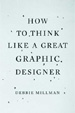 How to Think Like a Great Graphic Designer cover